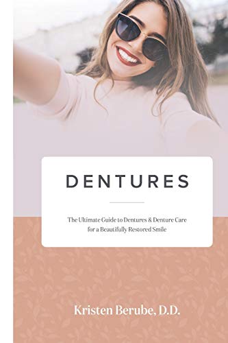 Kristen Berube Dentures, The Ultimate Guide To Dentures & Denture Care For A Beautifully Restored Smile