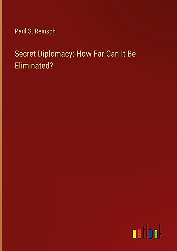 Secret Diplomacy: How Far Can It Be Eliminated?