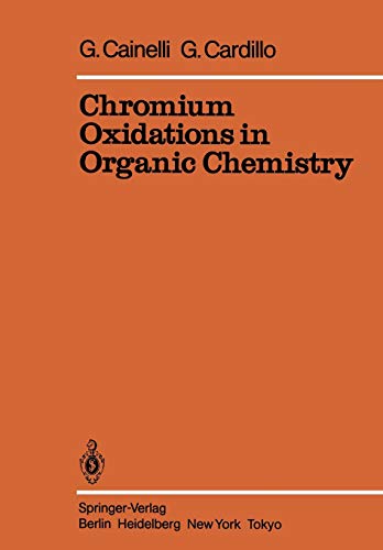 Chromium Oxidations in Organic Chemistry (Reactivity and Structure: Concepts in Organic Chemistry, 19, Band 19)