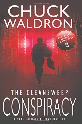 The CleanSweep Conspiracy: A Matt Tremain Technothriller (Dystopian World Chronicles, Band 1)