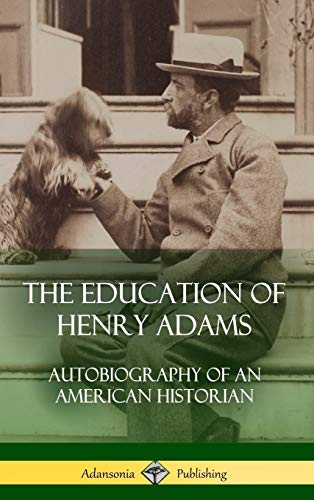 The Education of Henry Adams: Autobiography of an American Historian (Hardcover)