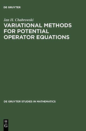 Variational Methods for Potential Operator Equations: With Applications to Nonlinear Elliptic Equations (De Gruyter Studies in Mathematics, 24)