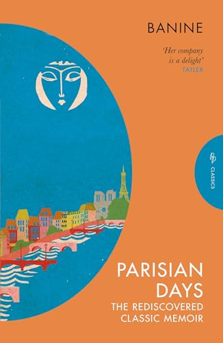 Banine Parisian Days, The Rediscovered Classic Memoir (Pushkin Press Classics)
