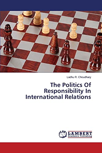 The Politics Of Responsibility In International Relations