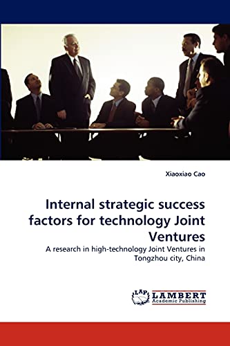 Internal strategic success factors for technology Joint Ventures: A research in high-technology Joint Ventures in Tongzhou city, China