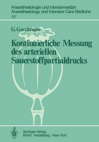 Kontinuierliche Messung des arteriellen Sauerstoffpartialdrucks (Anaesthesiologie und Intensivmedizin Anaesthesiology and Intensive Care Medicine, 137, Band 137)