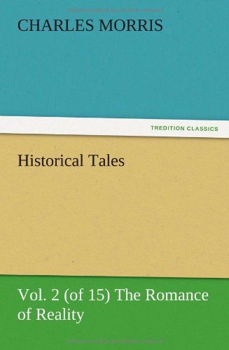 Historical Tales, Vol. 2 (of 15) The Romance of Reality