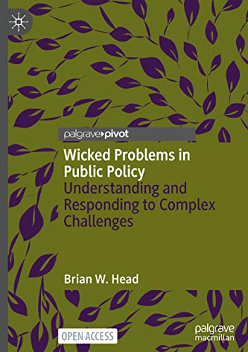 Wicked Problems in Public Policy: Understanding and Responding to Complex Challenges