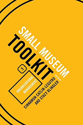 Organizational Management (Small Museum Toolkit): Organizational Management (American Association for State and Local History Books) (Small Museum ... for State and Local History, 3, Band 3)