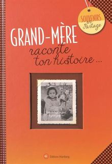 Grand-mère : raconte ton histoire...