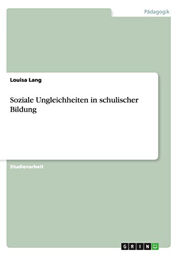 Soziale Ungleichheiten in schulischer Bildung