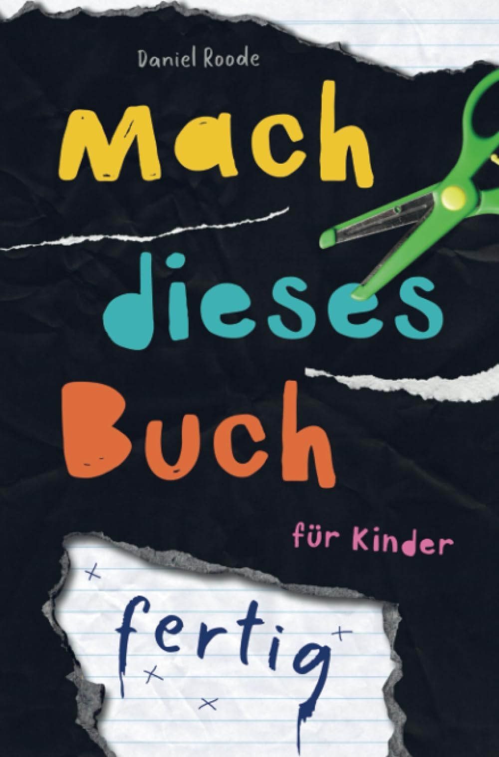 Mach dieses Buch fertig. Kreative Challenges für Kinder: Ein interaktives Abenteuer in Kunst und Zerstörung