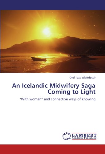 An Icelandic Midwifery Saga Coming to Light: With woman and connective ways of knowing