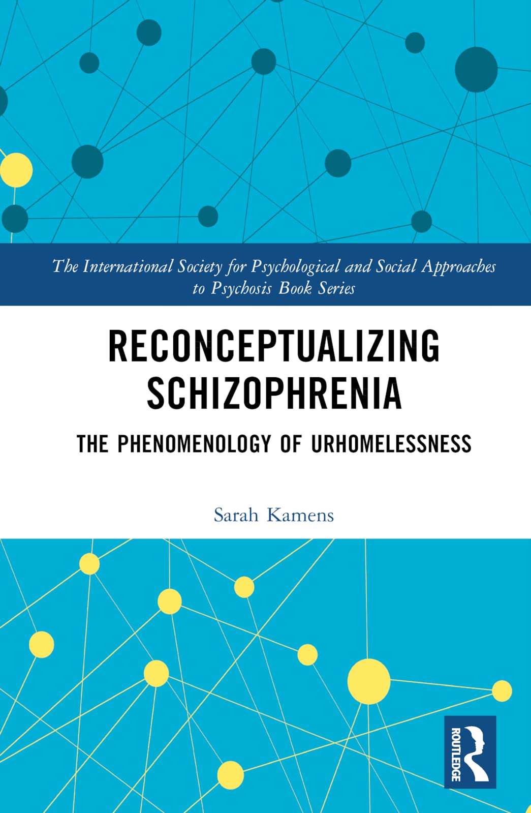 Reconceptualizing Schizophrenia: The Phenomenology of Urhomelessness (International Society for Psychological and Social Approaches to Psychosis Book)