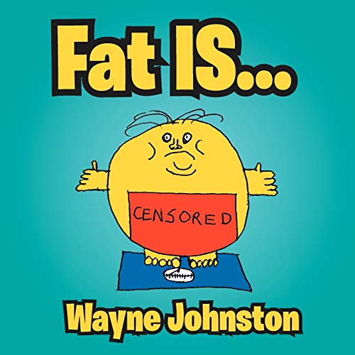 Fat Is. . .