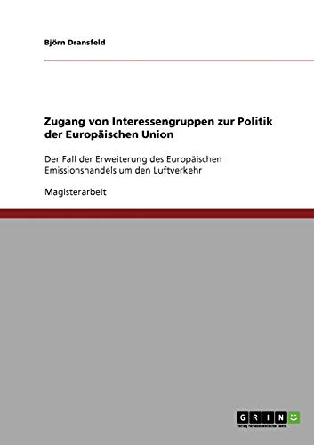 Zugang von Interessengruppen zur Politik der Europäischen Union: Der Fall der Erweiterung des Europäischen Emissionshandels um den Luftverkehr