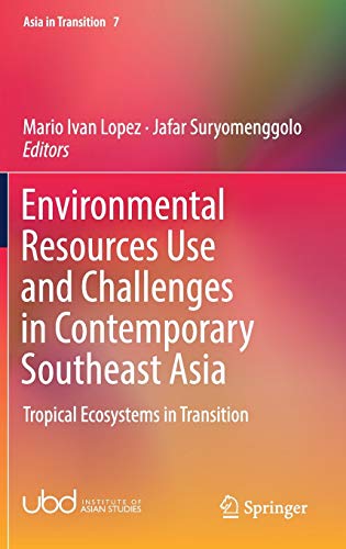 Environmental Resources Use and Challenges in Contemporary Southeast Asia: Tropical Ecosystems in Transition (Asia in Transition, 7, Band 7)