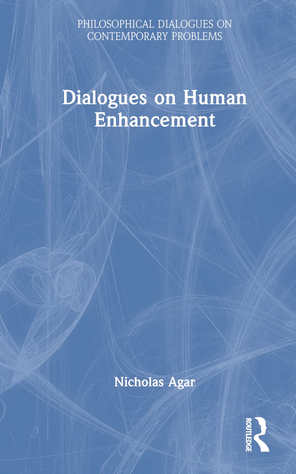 Dialogues on Human Enhancement (Philosophical Dialogues on Contemporary Problems)