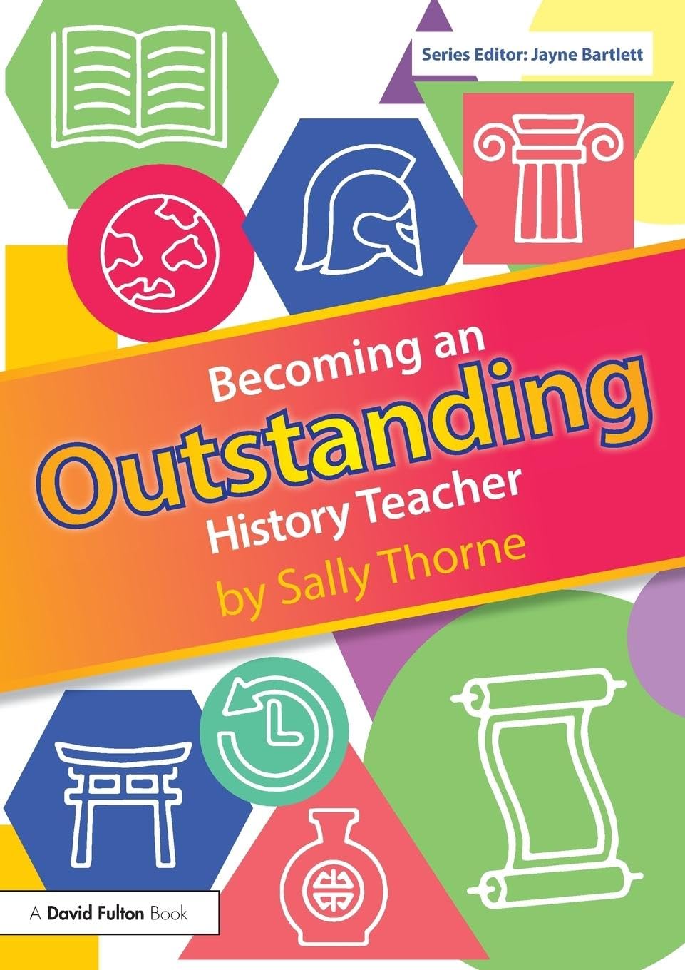 Becoming an Outstanding History Teacher (Becoming an Outstanding Teacher)