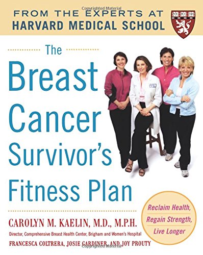 The Breast Cancer Survivor's Fitness Plan: A Doctor-Approved Workout Plan for a Strong Body and Lifesaving Results (Harvard Medical School Guides)
