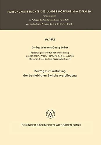 Beitrag zur Gestaltung der Betrieblichen Zwischenverpflegung (Forschungsberichte des Landes Nordrhein-Westfalen, 1872, Band 1872)