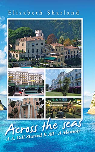ACROSS THE SEAS: A.A. Gill Started It All - A Memoir