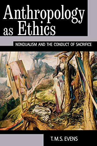 Anthropology as Ethics: Nondualism and the Conduct of Sacrifice
