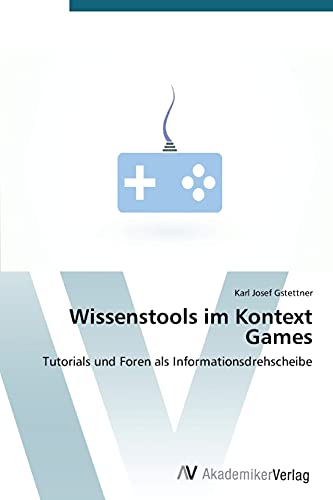Wissenstools im Kontext Games: Tutorials und Foren als Informationsdrehscheibe