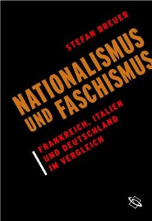 Nationalismus und Faschismus. Frankreich, Italien und Deutschland im Vergleich