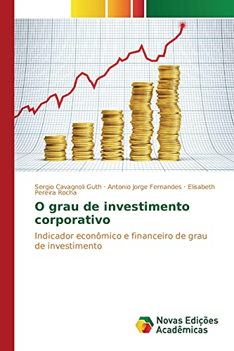 O grau de investimento corporativo: Indicador econômico e financeiro de grau de investimento