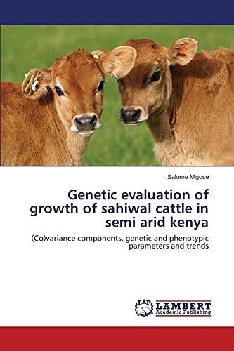 Genetic evaluation of growth of sahiwal cattle in semi arid kenya: (Co)variance components, genetic and phenotypic parameters and trends