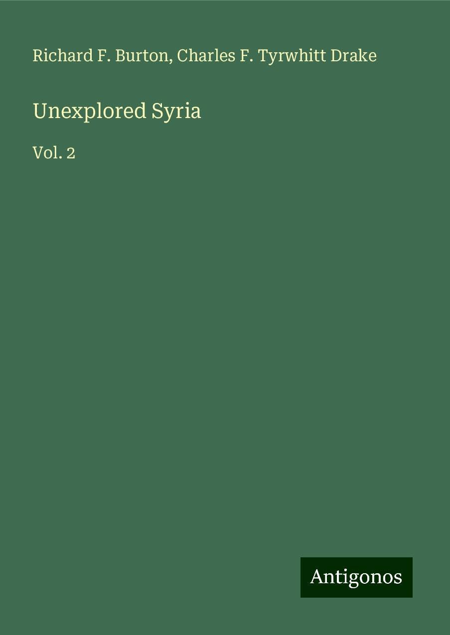 Unexplored Syria: Vol. 2