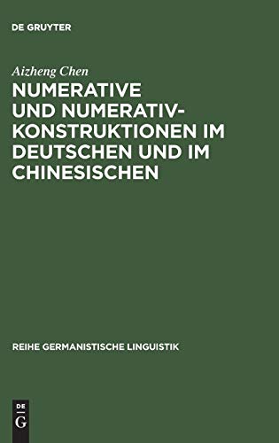 Numerative und Numerativkonstruktionen im Deutschen und im Chinesischen: Eine kontrastiv-typologische Untersuchung (Reihe Germanistische Linguistik, Band 174)