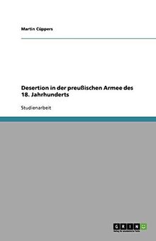 Desertion in der preußischen Armee des 18. Jahrhunderts
