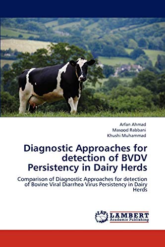 Diagnostic Approaches for detection of BVDV Persistency in Dairy Herds: Comparison of Diagnostic Approaches for detection of Bovine Viral Diarrhea Virus Persistency in Dairy Herds