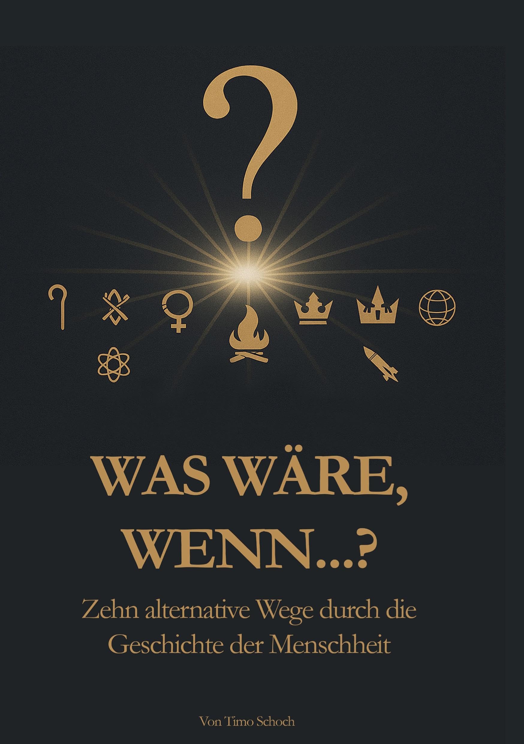Was wäre, wenn: Zehn alternative Wege durch die Geschichte der Menschheit