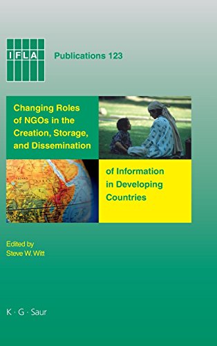 Changing Roles of NGOs in the Creation, Storage, and Dissemination of Information in Developing Countries (IFLA Publications, Band 123)