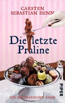 Die letzte Praline: Ein kulinarischer Krimi (Professor-Bietigheim-Krimis, Band 3)