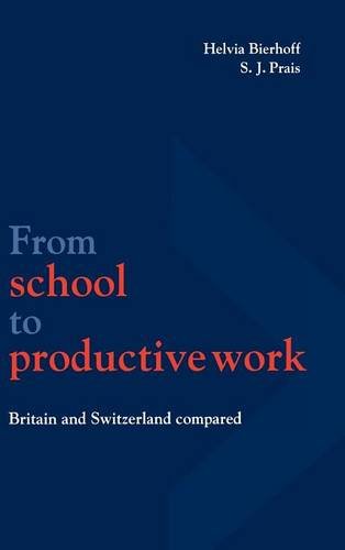 From School to Productive Work: Britain and Switzerland Compared (National Institute of Economic and Social Research Economic and Social Studies, Band 37)