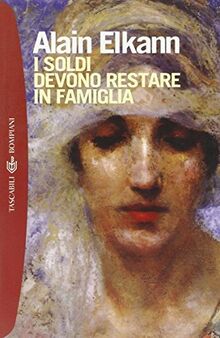 I soldi devono restare in famiglia (Tascabili. Best Seller)
