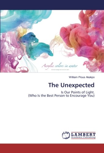 The Unexpected: Is Our Points of Light. (Who Is the Best Person to Encourage You)