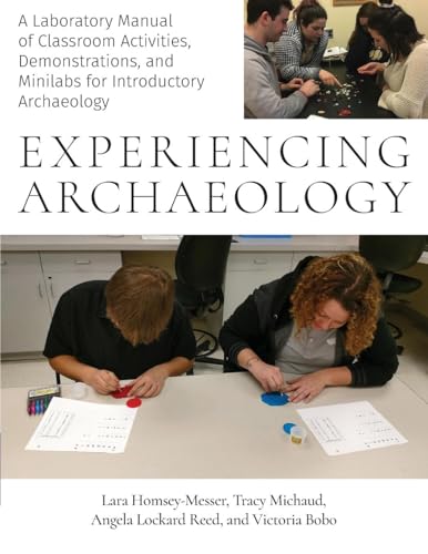 Experiencing Archaeology: A Laboratory Manual of Classroom Activities, Demonstrations, and Minilabs for Introductory Archaeology