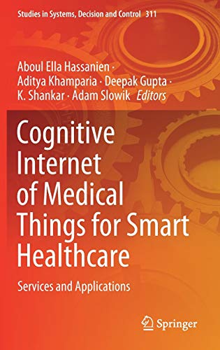 Cognitive Internet of Medical Things for Smart Healthcare: Services and Applications (Studies in Systems, Decision and Control, 311, Band 311)