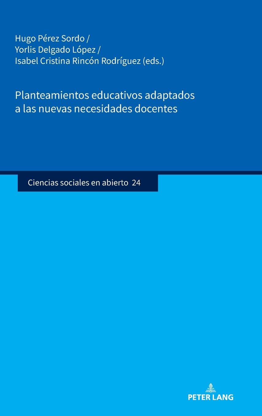 Planteamientos educativos adaptados a las nuevas necesidades docentes (Ciencias sociales en abierto, Band 24)