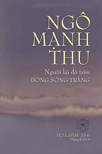 NGÔ M¿NH THU, NG¿¿I LÁI ¿Ò TRÊN DÒNG SÔNG TR¿NG: T¿¿ng Ni¿m Huynh Tr¿¿ng Tâm Hòa Ngô M¿nh Thu