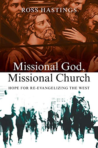 Missional God, Missional Church: Hope for Re-Evangelizing the West