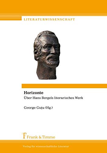 Horizonte: Über Hans Bergels literarisches Werk (Literaturwissenschaft)