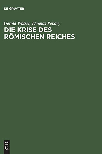 Die Krise des römischen Reiches: Bericht über die Forschungen zur Geschichte des 3. Jahrhunderts (193–284 n.Chr.) von 1939 bis 1959