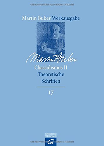 Martin Buber-Werkausgabe (MBW): Chassidismus II: Theoretische Schriften