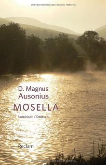 Mosella / Die Mosel: Mit Texten von Symmachus und Venantius Fortunatus. Lateinisch/Deutsch